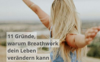 11 Gründe, warum Breathwork dein Leben verändern kann