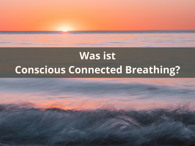 Was ist Conscious Connected Breathing?
