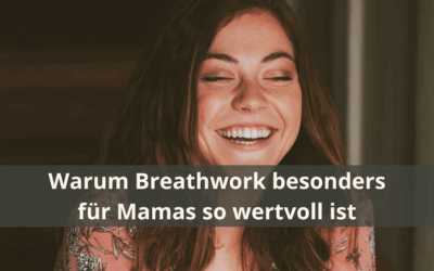 Warum Breathwork besonders für Mamas so wertvoll ist